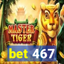 bet 467